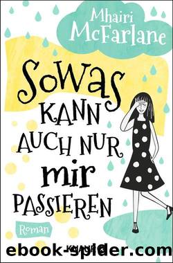 Sowas kann auch nur mir passieren: Roman (German Edition) by Mhairi McFarlane