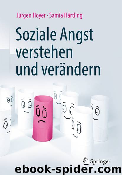 Soziale Angst verstehen und verändern by Jürgen Hoyer & Samia Härtling