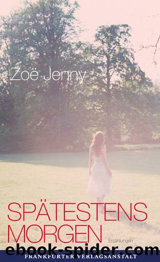 Spaetestens morgen by Jenny Zoe