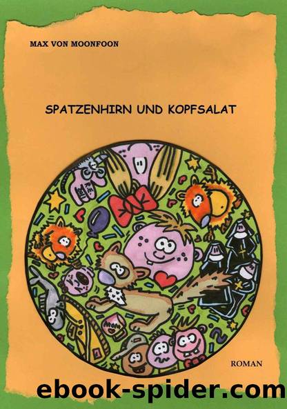 Spatzenhirn und Kopfsalat by Moonfoon Max von