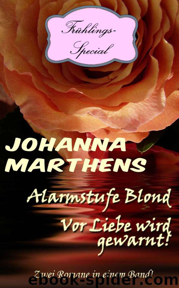 Special Edition: Alarmstufe Blond & Vor Liebe wird gewarnt (German Edition) by Marthens Johanna