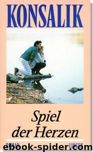 Spiel der Herzen by Heinz G. Konsalik