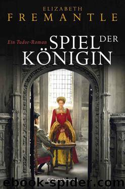 Spiel der Königin: Ein Tudor-Roman (German Edition) by Fremantle Elizabeth