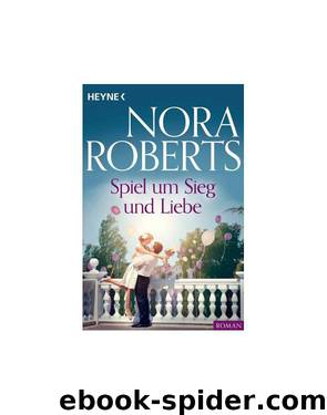 Spiel um Sieg und Liebe by Nora Roberts