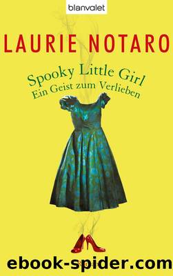 Spooky Little Girl - Ein Geist zum Verlieben: Roman by Notaro Laurie