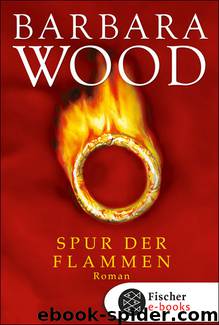 Spur der Flammen. Roman by Barbara Wood