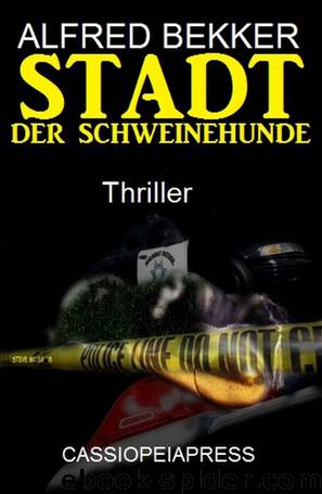 Stadt der Schweinehunde: Thriller (German Edition) by Bekker Alfred