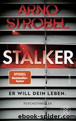 Stalker - Er will dein Leben by Arno Strobel