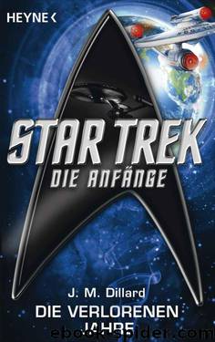 Star Trek - Die Anfänge: Die verlorenen Jahre: Roman (German Edition) by Dillard J. M