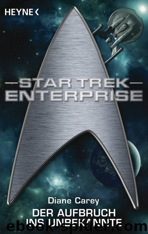 Star Trek - Enterprise 01 - Aufbruch ins Unbekannte by Carey Diane