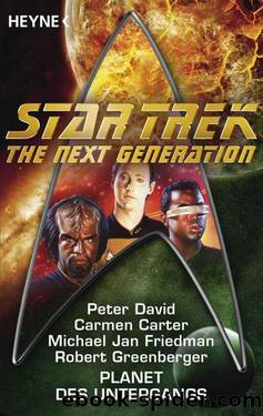 Star Trek - The Next Generation: Planet des Untergangs: Roman (German Edition) by Carter Carmen & David Peter & Friedman Michael Jan & Greenberger Robert