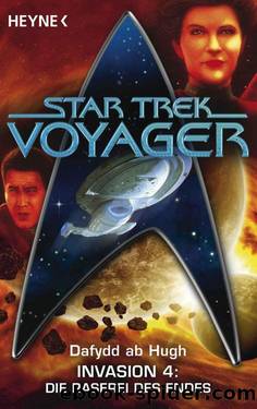 Star Trek - Voyager: Die Raserei des Endes: Invasion 4 - Roman (German Edition) by Hugh Dafydd ab