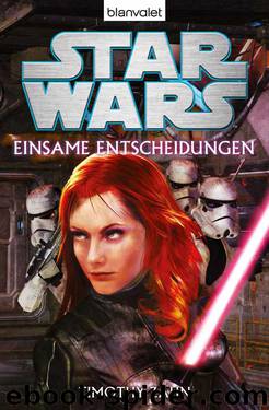 Star Wars™ - Einsame Entscheidungen: Roman (German Edition) by Zahn Timothy