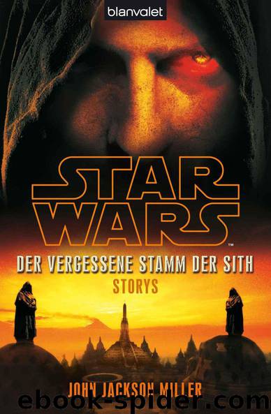 Star Wars™ Der Vergessene Stamm der Sith: Storys (German Edition) by Miller John Jackson