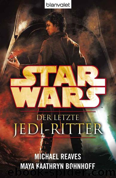 Star Wars™ Der letzte Jedi-Ritter (German Edition) by Michael Reaves & Maya Kaathryn Bohnhoff