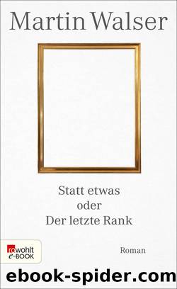 Statt etwas oder Der letzte Rank by Martin Walser