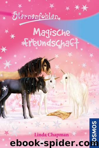 Sternenfohlen 03 - Magische Freundschaft by Linda Chapman