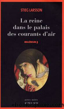 Stieg Larsson by [Millenium-3] La reine dans le palais des courants d'air