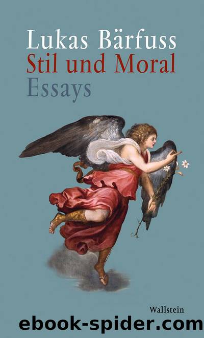 Stil und Moral - Essays by Lukas Baerfuss