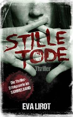 Stille Tode: 3 Thriller  Sammelband (German Edition) by Eva Lirot