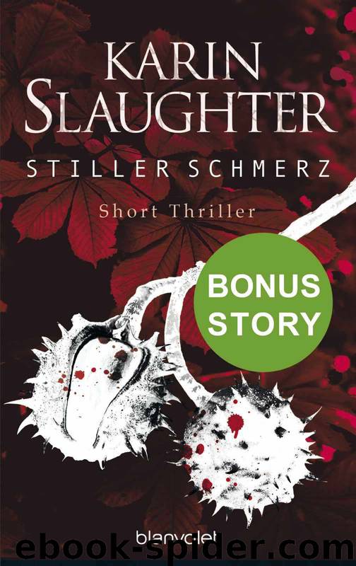 Stiller Schmerz: Bonus-Story zu »Bittere Wunden« - Short Thriller (German Edition) by Karin Slaughter