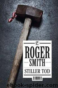 Stiller Tod: Thriller (German Edition) by Smith Roger