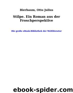 Stilpe. Ein Roman aus der Froschperspektive by Bierbaum Otto Julius