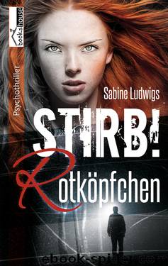 Stirb! Rotköpfchen by Sabine Ludwigs