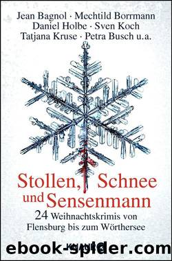 Stollen, Schnee und Sensenmann  24 Weihnachtskrimis von Flensburg bis zum Wörthersee by Stollen Schnee und Sensenmann