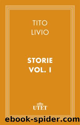 Storie. Vol. I by Tito Livio