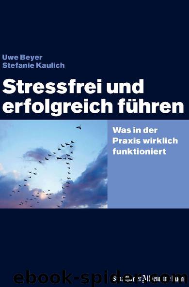 Stressfrei und erfolgreich führen by Uwe Beyer und Stefanie Kaulich