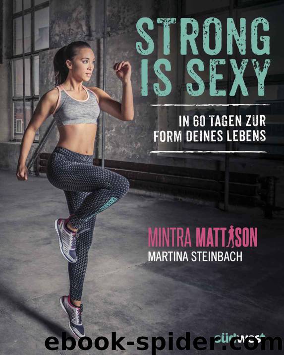 Strong is sexy: In 60 Tagen zur Form deines Lebens (German Edition) by Mattison Mintra & Steinbach Martina