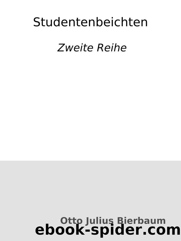 Studentenbeichten : Zweite Reihe by Otto Julius Bierbaum