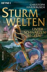 Sturmwelten 02. Unter schwarzen Segeln by Christoph Hardebusch