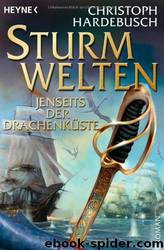 Sturmwelten 03. Jenseits der Drachenküste by Christoph Hardebusch