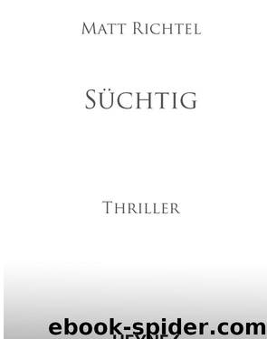 Suechtig - Thriller by Matt Richtel Oliver Neumann Imke Walsh-Araya