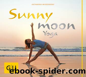 Sunnymoon-Yoga - mit Sonnen- und Mondgruß zu innerer Balance by Gräfe und Unzer