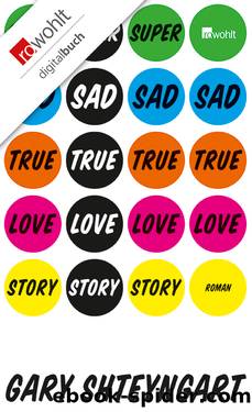 Super Sad True Love Story by Shteyngart Gary