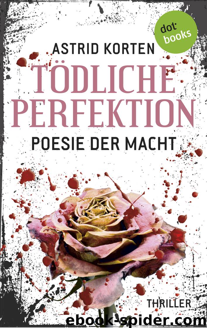 TÖDLICHE PERFEKTION: Poesie der Macht by Astrid Korten