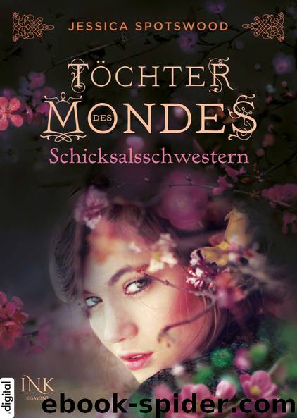 Töchter des Mondes (03) – Schicksalsschwestern by Spotswood Jessica