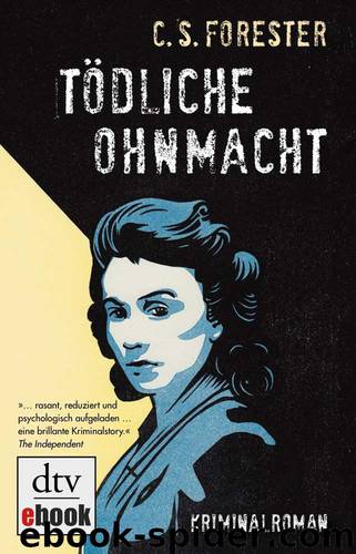 Tödliche Ohnmacht: Kriminalroman (German Edition) by Forester C. S