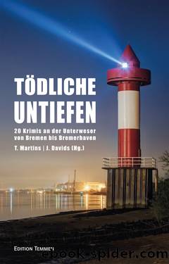 Tödliche Untiefen. 20 Krimis an der Unterweser von Bremen bis Bremerhaven by Toby Martins Jens-Ulrich Davids (Hg.)