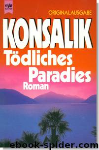 Tödliches Paradies by Heinz G. Konsalik