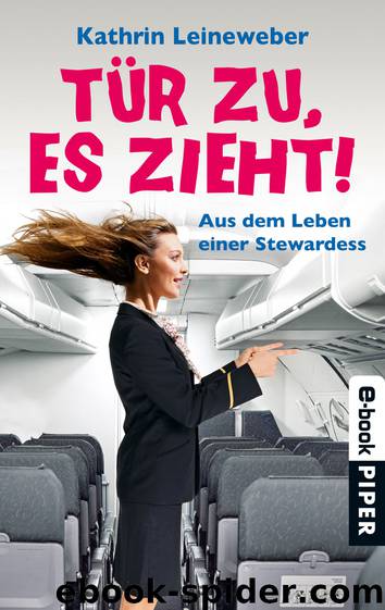 Tür zu, es zieht! - Aus dem Leben einer Stewardess by Kathrin Leineweber