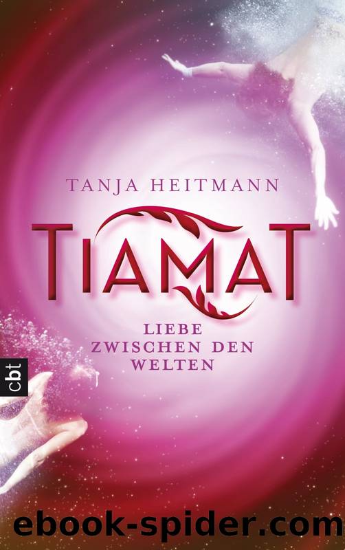 TIAMAT â Liebe zwischen den Welten by Heitmann Tanja