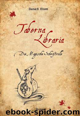 Taberna Libraria: Die Magische Schriftrolle by Dana S. Eliott