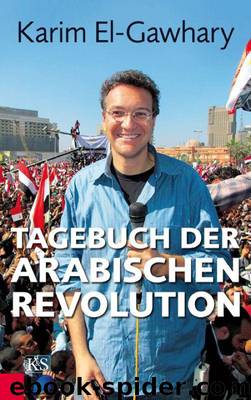 Tagebuch der arabischen Revolution (German Edition) by El-Gawhary Karim