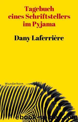 Tagebuch eines Schriftstellers im Pyjama by Dany Laferrière