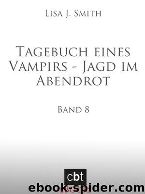 Tagebuch eines Vampirs - Jagd im Abendrot - Smith, L: Tagebuch eines Vampirs - Jagd im Abendrot - The Vampire Diaries - Band 8 by Smith Lisa J