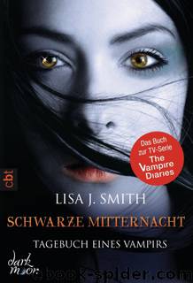 Tagebuch eines Vampirs - Schwarze Mitternacht - Smith, L: Tagebuch eines Vampirs - Schwarze Mitternacht - The Vampire Diaries 07 by Lisa J. Smith